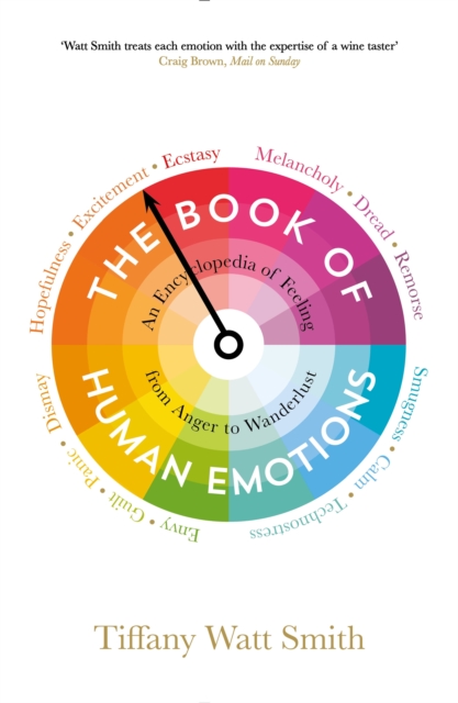 The Book of Human Emotions : An Encyclopedia of Feeling from Anger to Wanderlust, Paperback / softback Book