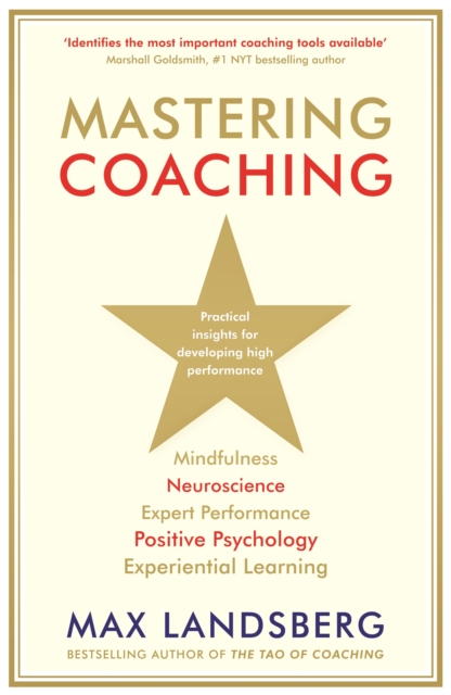Mastering Coaching : Practical insights for developing high performance, Paperback / softback Book