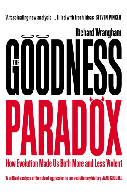 The Goodness Paradox : How Evolution Made Us Both More and Less Violent, Paperback / softback Book