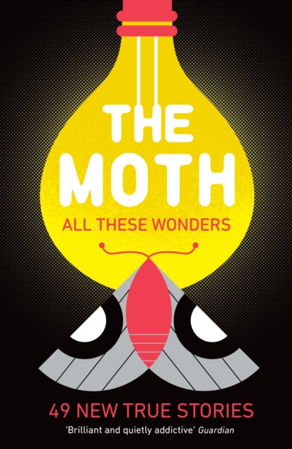 The Moth - All These Wonders : 49 new true stories, Paperback / softback Book