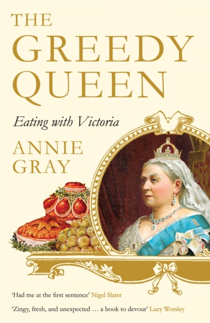 The Greedy Queen : Eating with Victoria, Paperback / softback Book