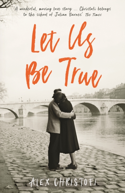 Let Us Be True : From the Betty Trask Prize-winning author of Glass, Paperback / softback Book