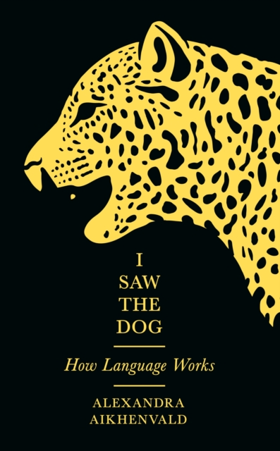 I Saw the Dog : How Language Works, Hardback Book