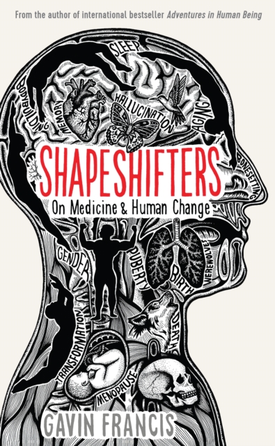 Shapeshifters : A Doctor's Notes on Medicine & Human Change, Hardback Book