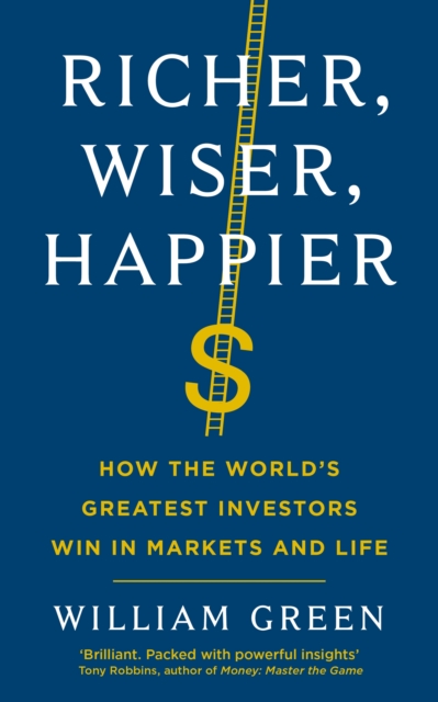 Richer, Wiser, Happier : How the World’s Greatest Investors Win in Markets and Life, Paperback / softback Book