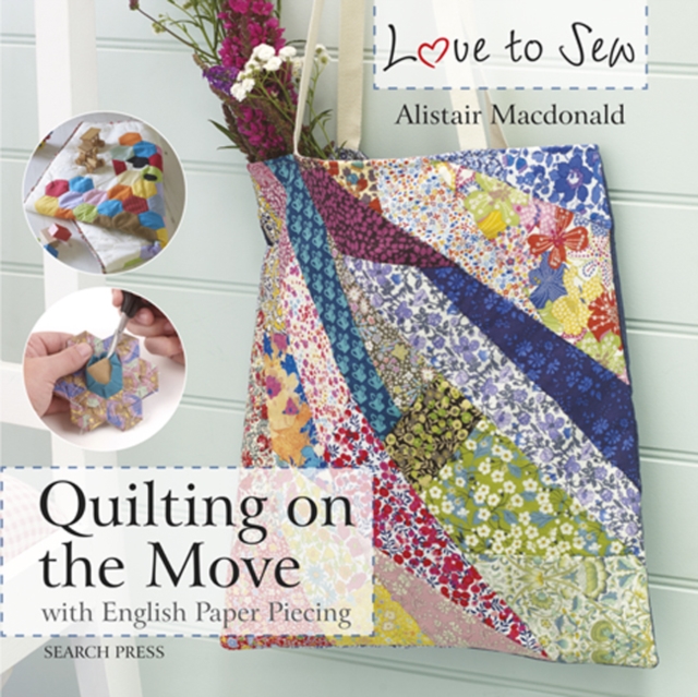 Love to Sew: Quilting On The Move, PDF eBook