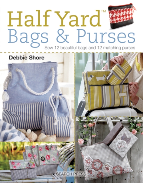 Half Yard(TM) Bags & Purses : Sew 12 beautiful bags and 12 matching purses, PDF eBook