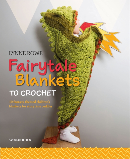 Fairytale Blankets to Crochet : 10 fantasy-themed children's blankets for storytime cuddles, PDF eBook