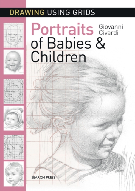 Drawing Using Grids: Portraits of Babies & Children, PDF eBook