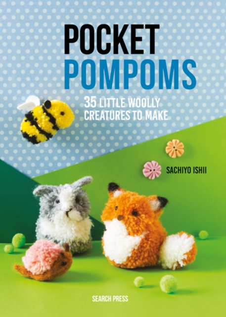 Pocket Pompoms : 35 little woolly creatures to make, PDF eBook