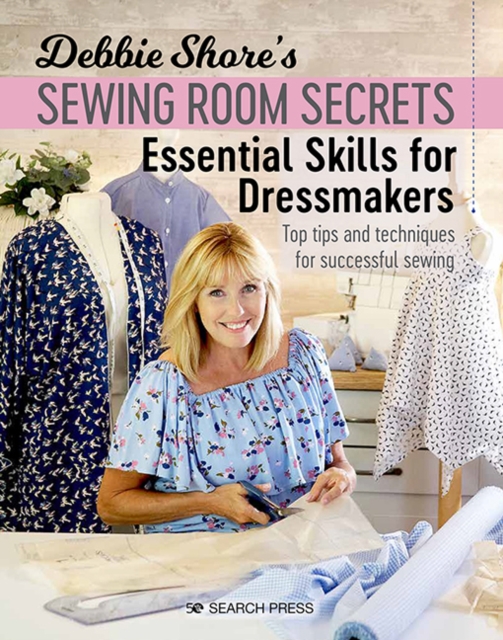 Debbie Shore's Sewing Room Secrets: Essential Skills for Dressmakers : Top tips and techniques for successful sewing, PDF eBook