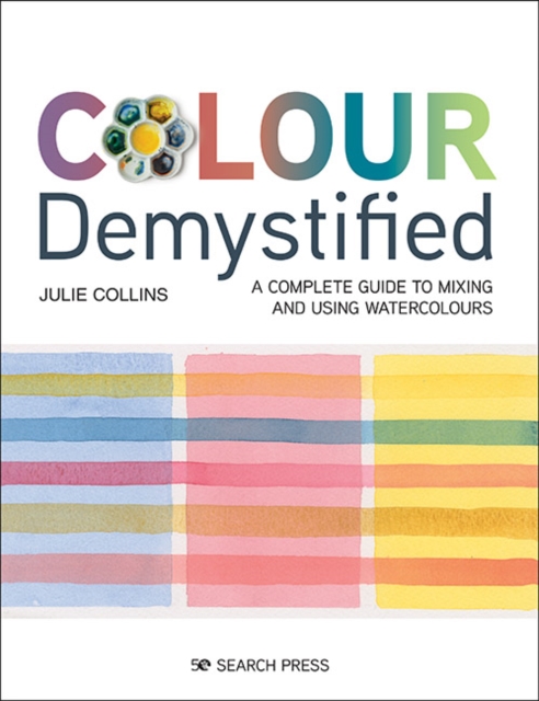 Colour Demystified : A complete guide to mixing and using watercolours, PDF eBook