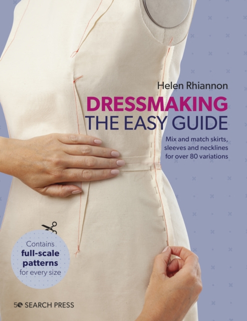Dressmaking: The Easy Guide : Mix and match skirts, sleeves and necklines for over 80 stylish variations, PDF eBook