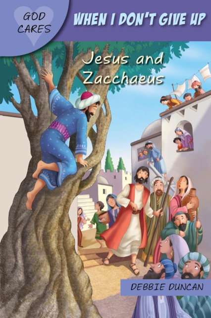 God Cares When I don't give up : Jesus and Zacchaeus, Paperback / softback Book