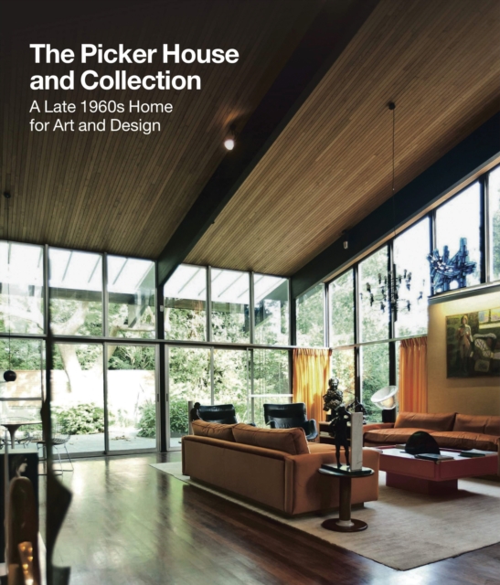 The Picker House and Collection : A Late 1960s Home for Art and Design, Hardback Book