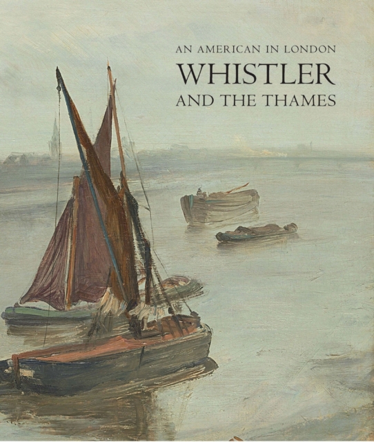An American in London : Whistler and the Thames, Hardback Book