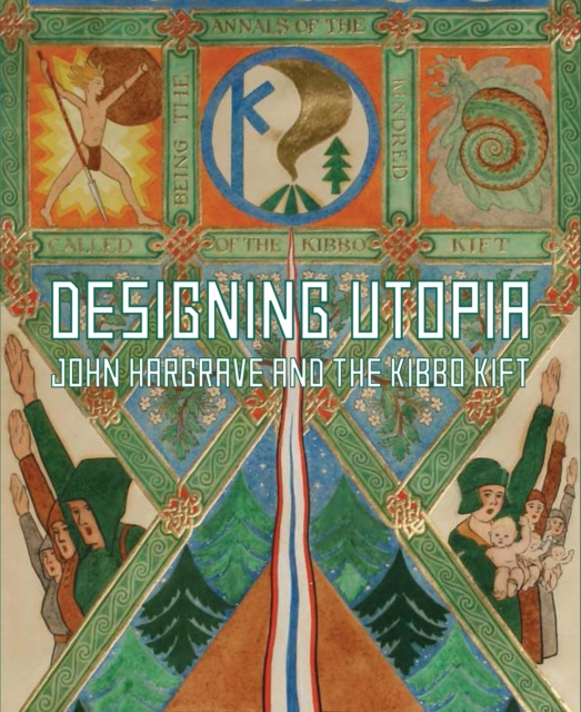 Designing Utopia : John Hargrave and the Kibbo Kift, Paperback / softback Book