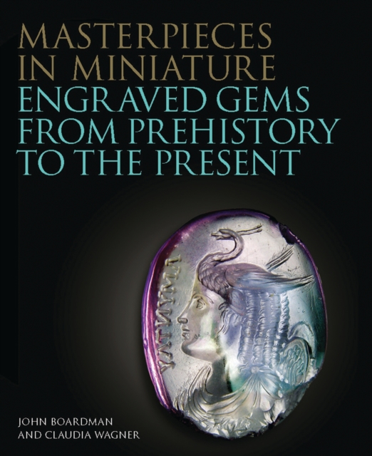 Masterpieces in Miniature : Engraved Gems from Prehistory to the Present, Hardback Book