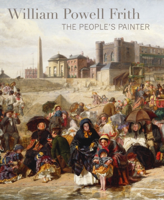 William Powell Frith : The People's Painter, Paperback / softback Book
