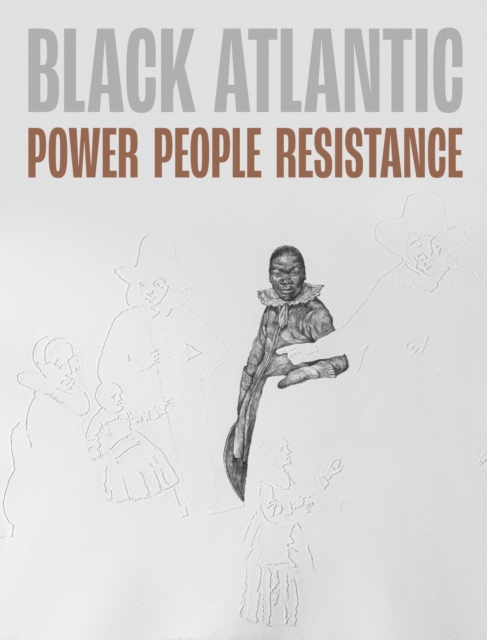 Black Atlantic : Power, People, Resistance, Paperback / softback Book