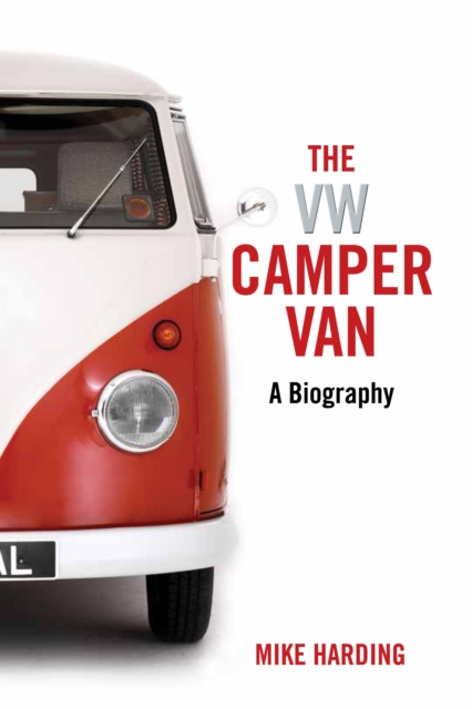 The VW Camper Van : A Biography, EPUB eBook
