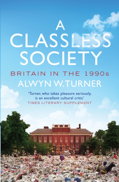 A Classless Society : Britain in the 1990s, EPUB eBook