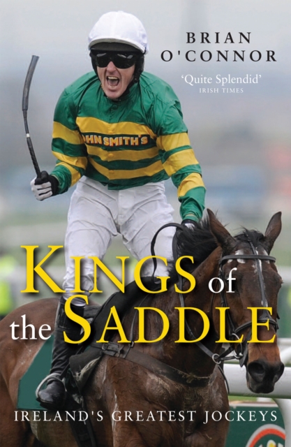 Kings of the Saddle : Ireland's Greatest Jockeys, EPUB eBook