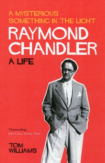 Raymond Chandler : A Mysterious Something in the Light: a Life, Paperback Book