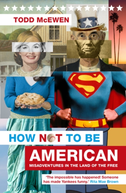 How Not to be American : Misadventures in the Land of the Free, Paperback Book