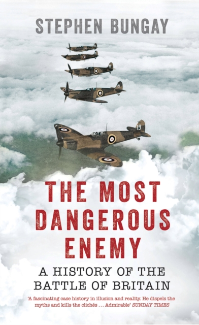 The Most Dangerous Enemy : A History of the Battle of Britain, Paperback / softback Book