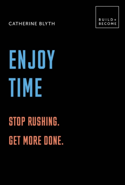 Enjoy Time: Stop rushing. Get more done. : 20 thought-provoking lessons., Hardback Book