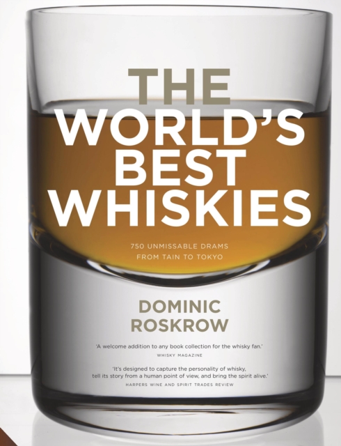 World's Best Whiskies : 750 Unmissable Drams from Tain to Tokyo, EPUB eBook