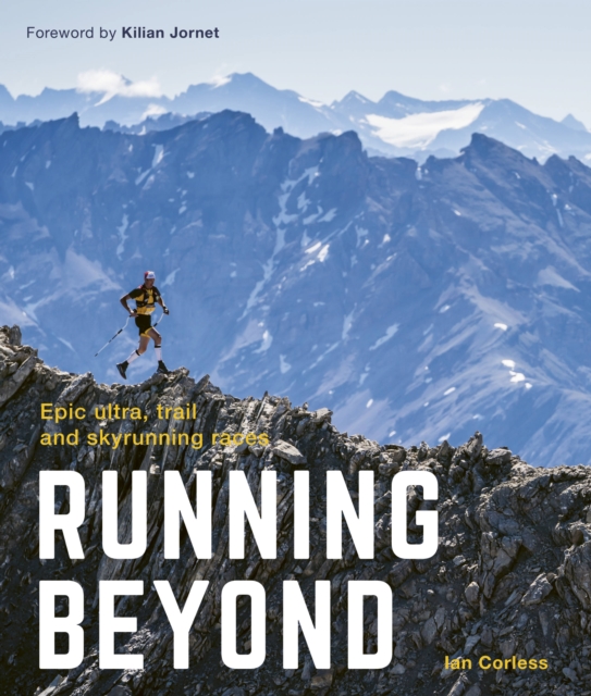 Running Beyond : Epic Ultra, Trail and Skyrunning Races, Paperback / softback Book