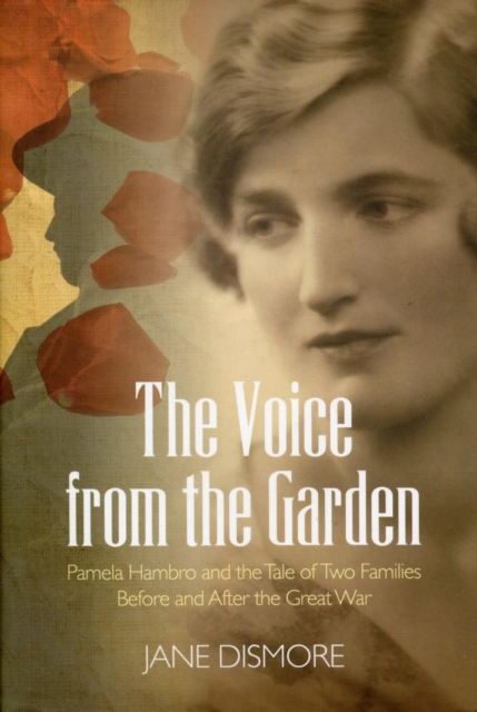 The Voice from the Garden : Pamela Hambro and the Tale of Two Families Before and After the Great War, Hardback Book