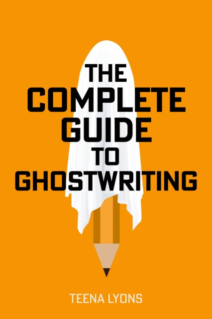 The Complete Guide to Ghostwriting, Paperback / softback Book