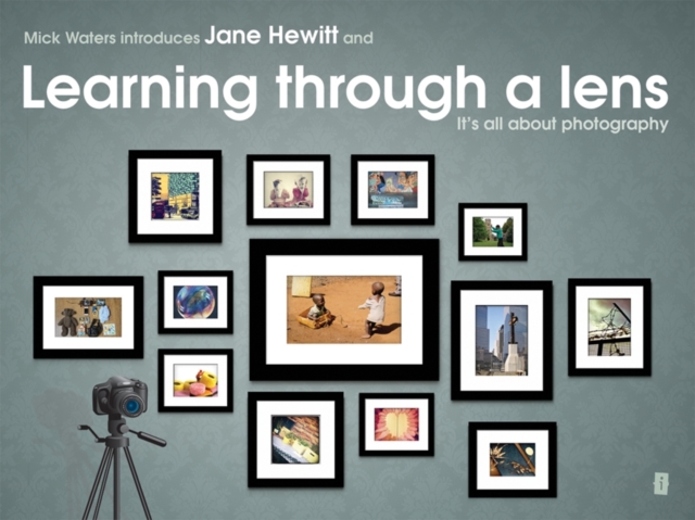 Mick Waters introduces : Learning Through A Lens - It's All About Photography, Paperback / softback Book