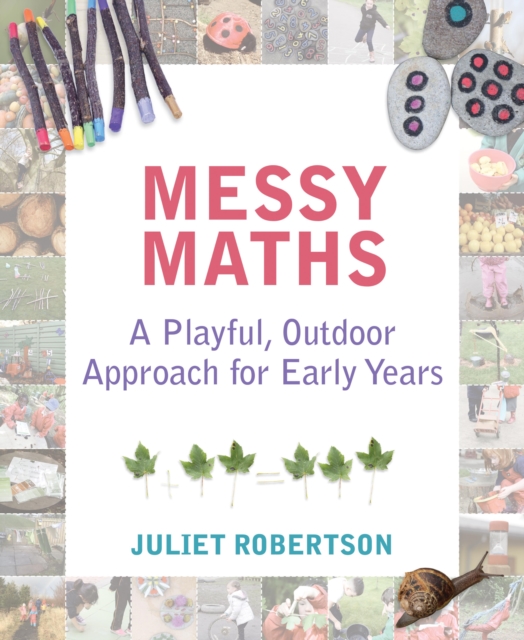 Messy Maths : A playful, outdoor approach for early years, EPUB eBook
