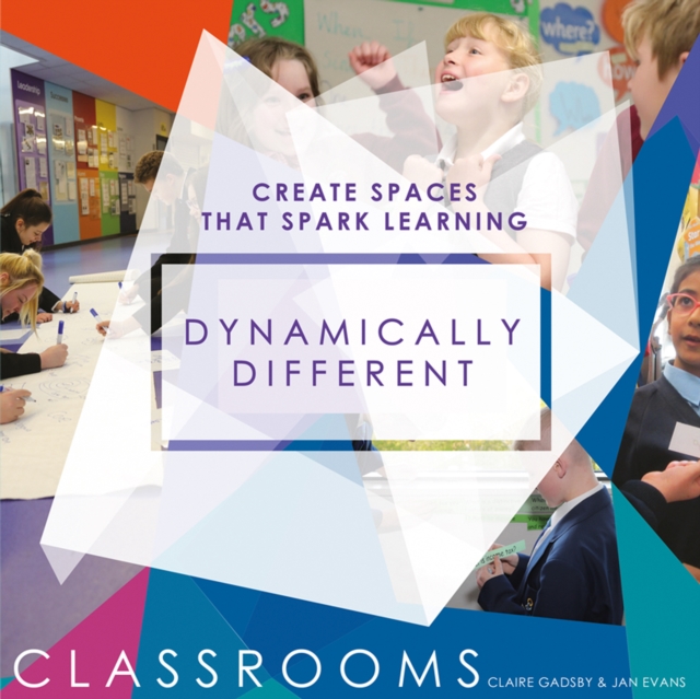 Dynamically Different Classrooms : Create spaces that spark learning, Paperback / softback Book