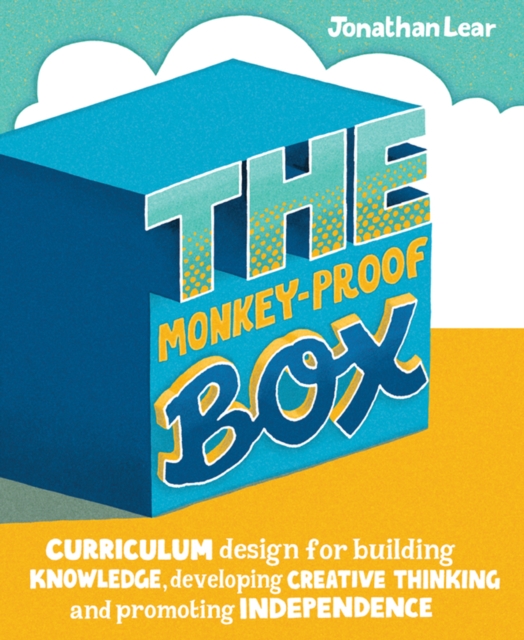 The Monkey-Proof Box : Curriculum design for building knowledge, developing creative thinking and promoting independence, Paperback / softback Book