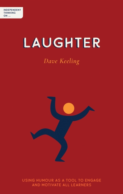 Independent Thinking on Laughter : Using humour as a tool to engage and motivate all learners (Independent Thinking On... series), EPUB eBook