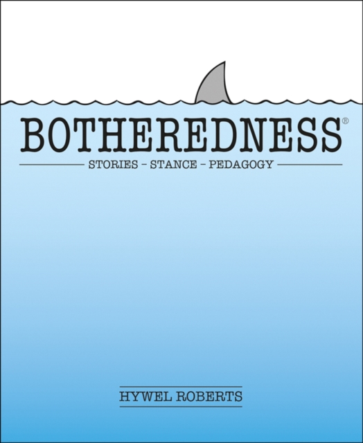 Botheredness : Stories, stance and pedagogy, Paperback / softback Book