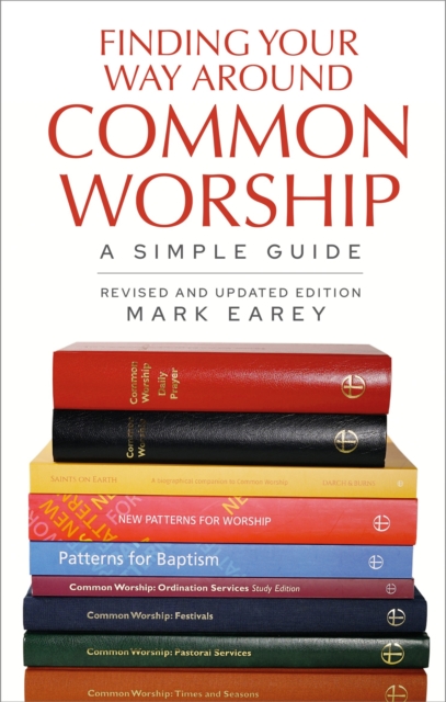 Finding Your Way Around Common Worship 2nd edition : A Simple Guide, Paperback / softback Book