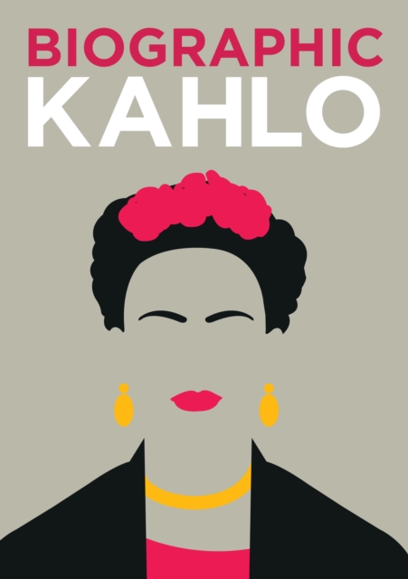 Kahlo : Great Lives in Graphic Form, Hardback Book