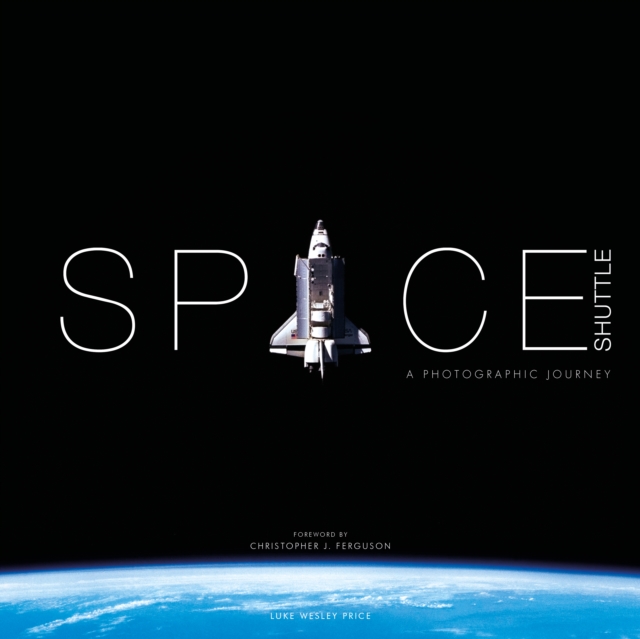 Space Shuttle: A Photographic Journey, Hardback Book