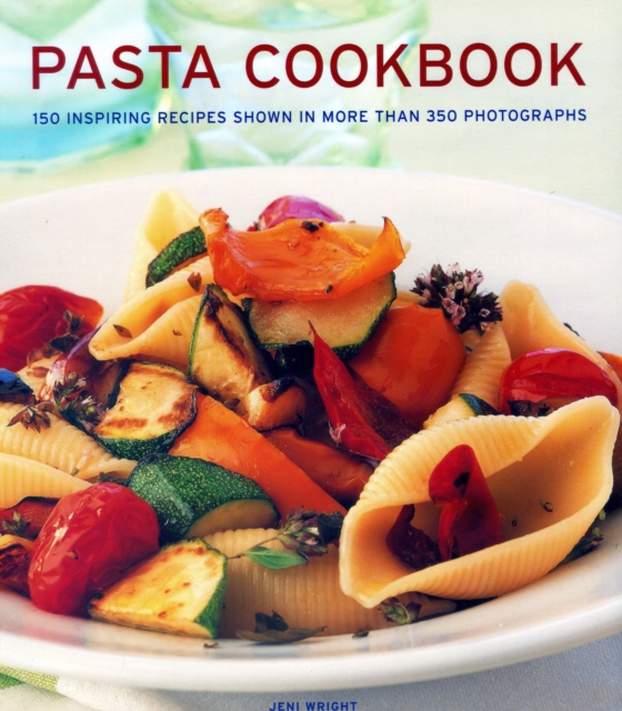 Pasta Cookbook : 150 inspiring recipes shown in more than 350 photographs, Hardback Book