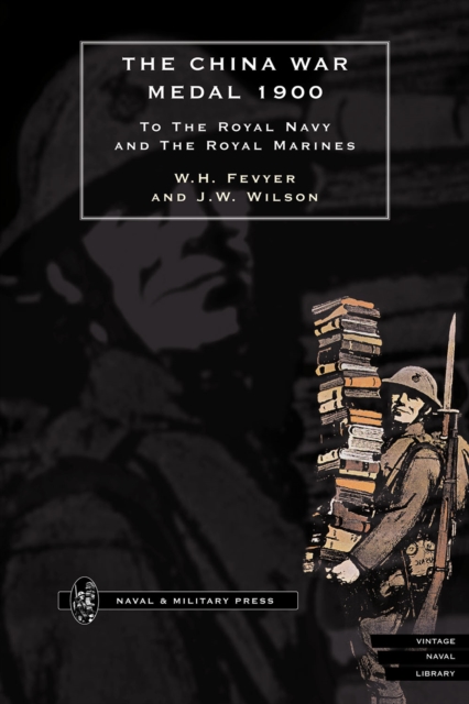 China War Medal 1900 : to the Royal Navy and the Royal Marines, PDF eBook