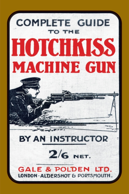 Complete Guide to the Hotchkiss Machine Gun, PDF eBook