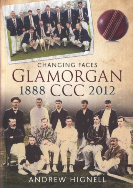Glamorgan CCC 1888-2012 : Changing Faces, Paperback / softback Book