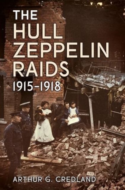 The Hull Zeppelin Raids 1915-18, Paperback / softback Book