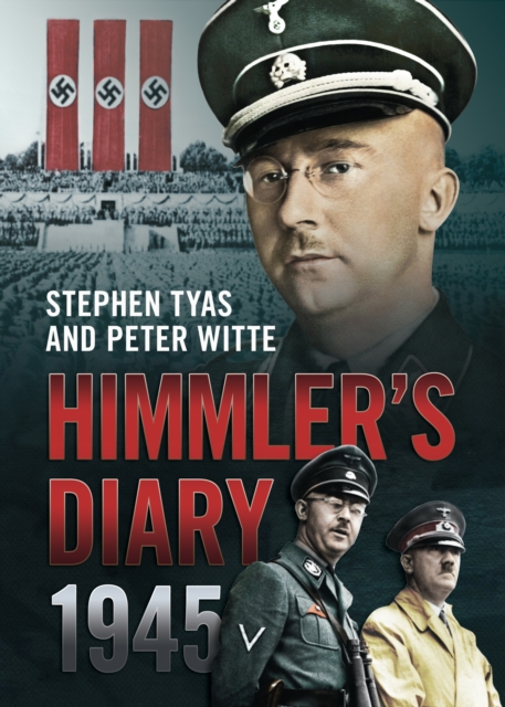 Himmler's Diary 1945 : A Calendar of Events Leading to Suicide, Hardback Book
